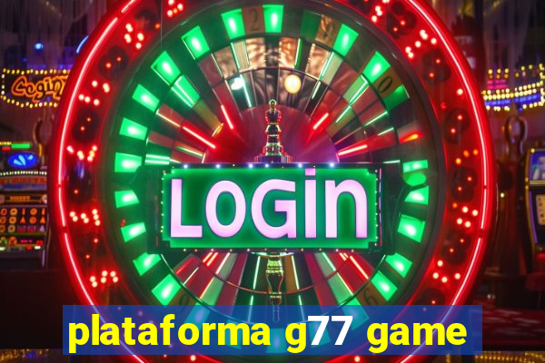 plataforma g77 game